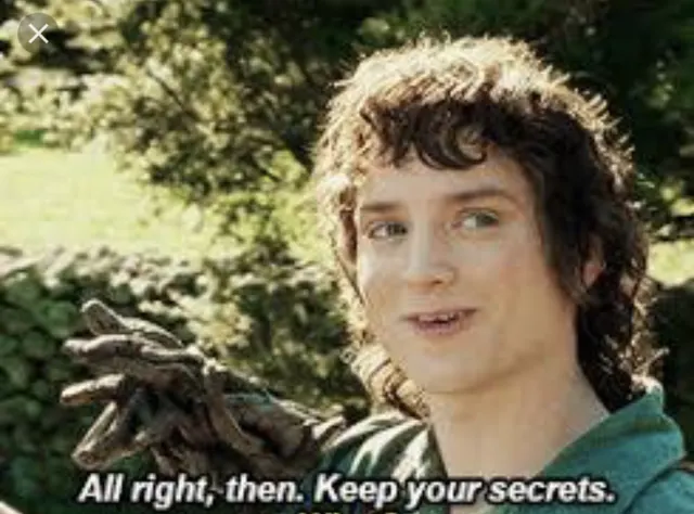 All Right Then, Keep Your Secrets meme template