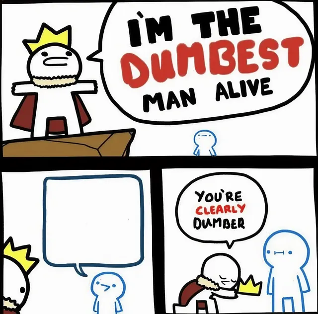 I'm The Dumbest Man Alive meme template