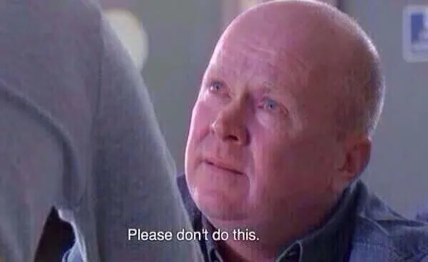 Please Don't Do This (Phil Mitchell) meme template