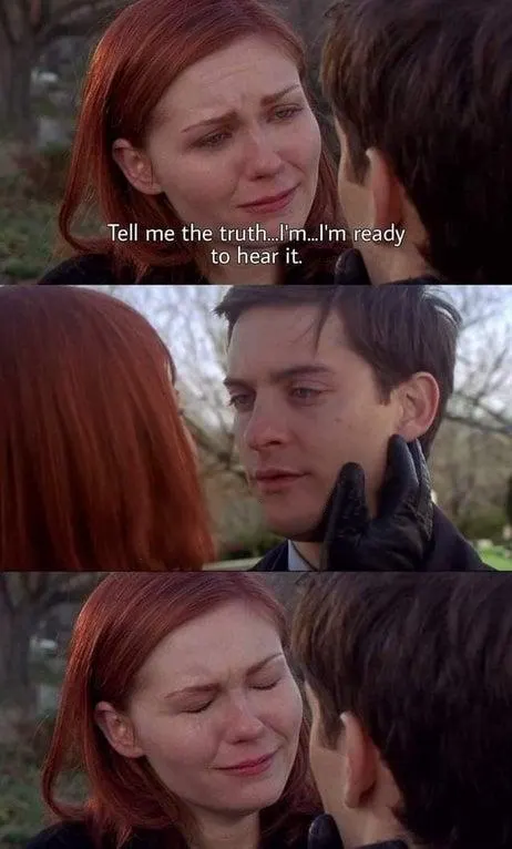 Tell Me the Truth, I’m Ready to Hear It meme template