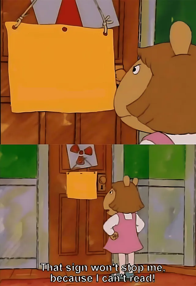 That Sign Won’t Stop Me Because I Can’t Read meme template