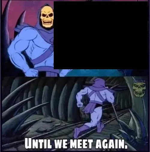 Until we meet again meme template